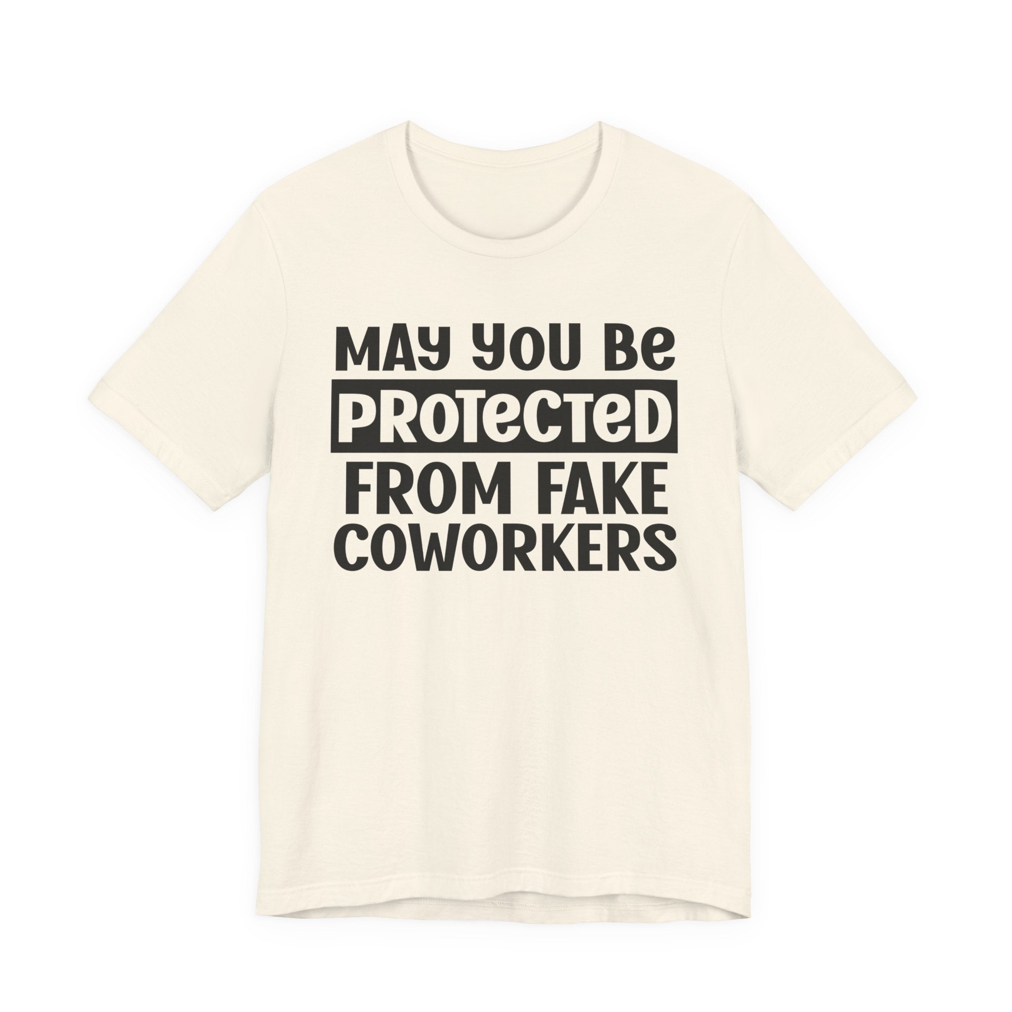 May You Be Protected From Fake Coworkers - Protective Wish Tee Shirt