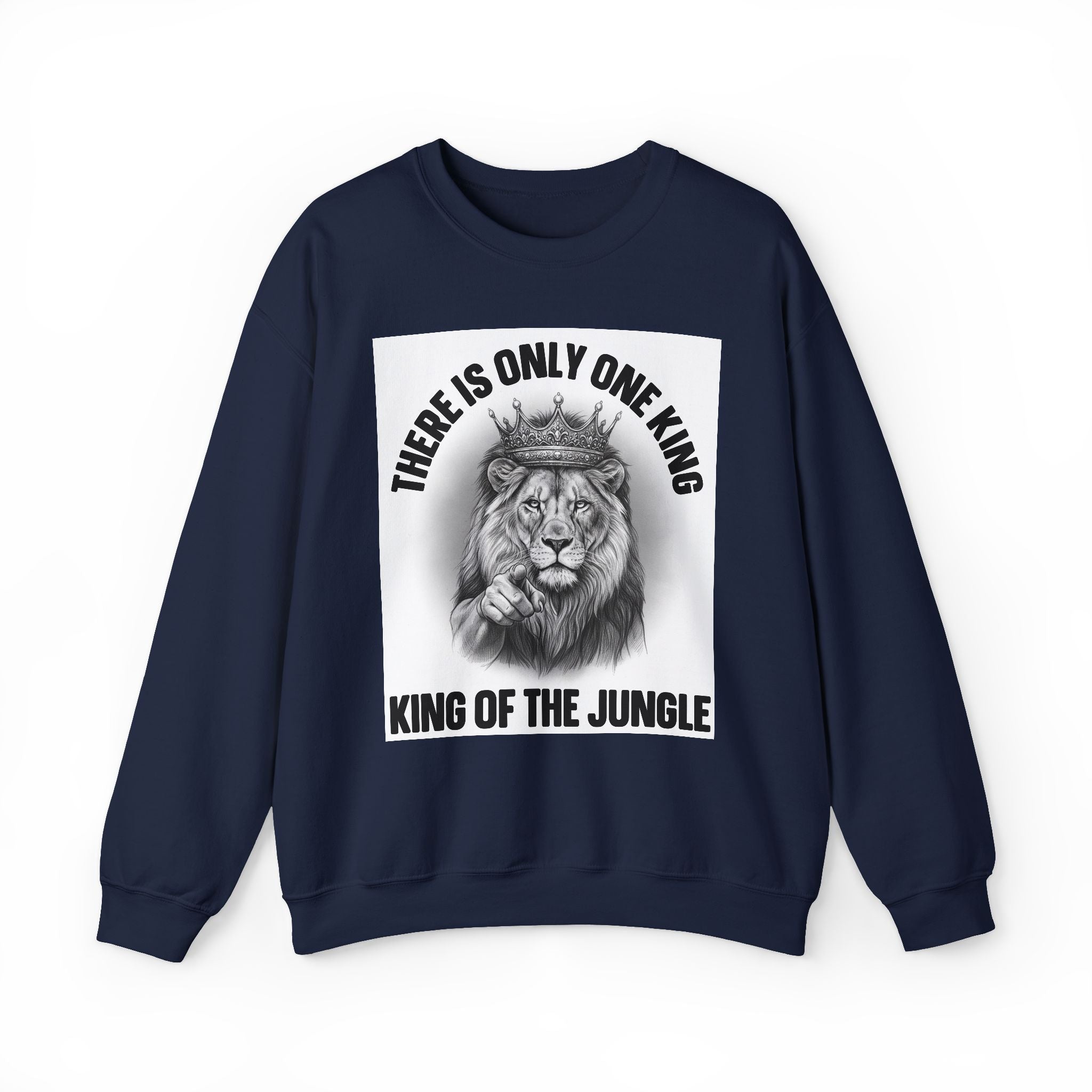 There Is Only One King:  King Of The Jungle - Sweatshirt
