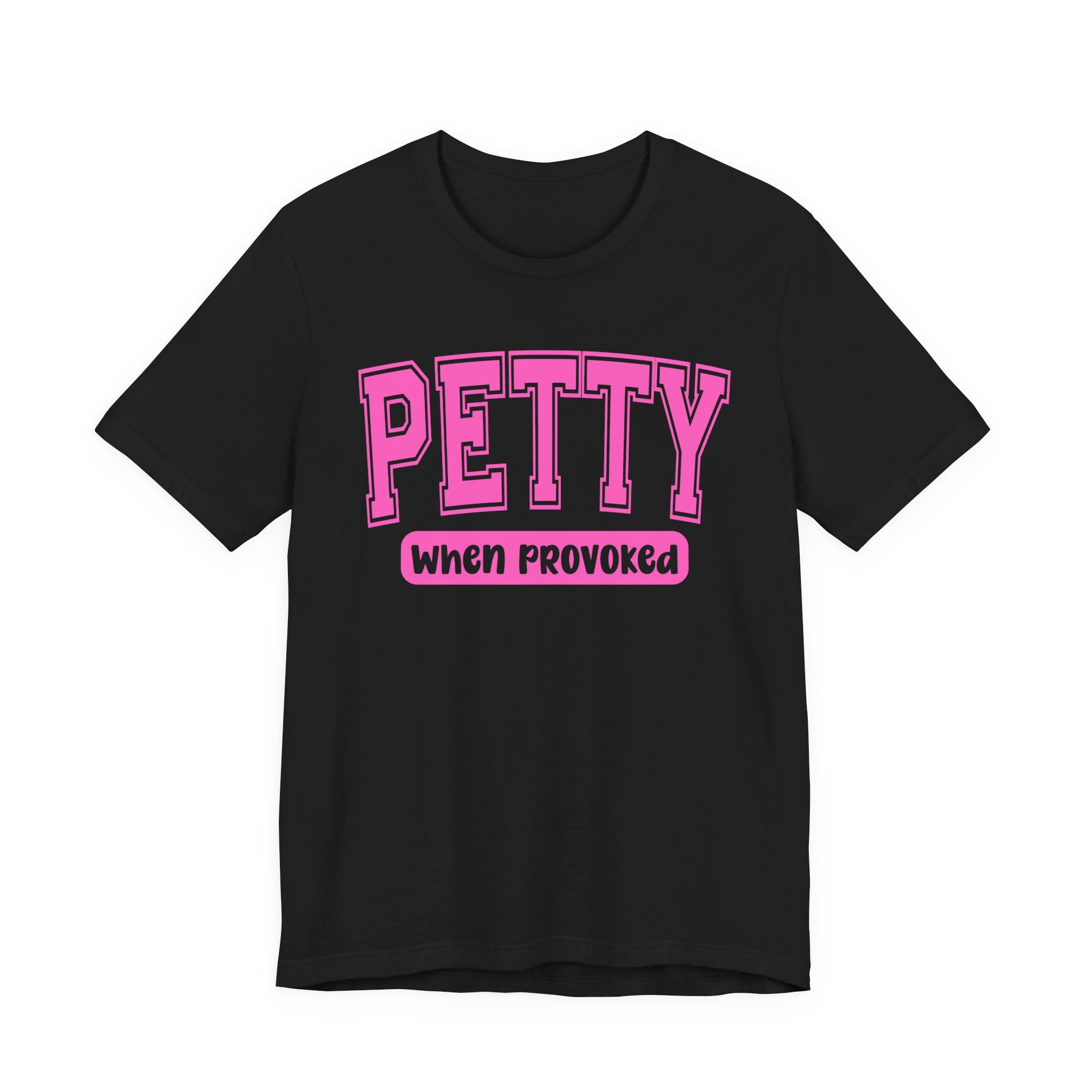 Petty When Provoked -  Pink Varsity Statement T-Shirt