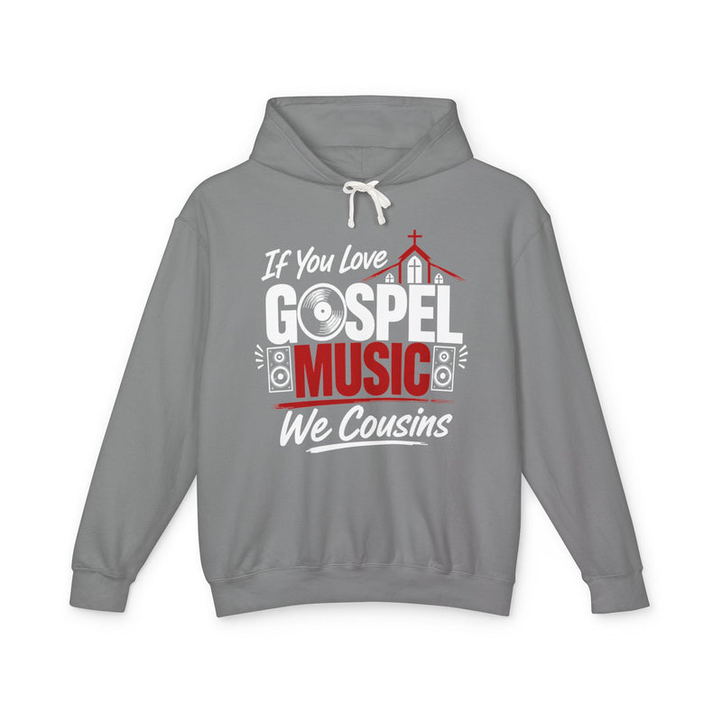 If You Love Gospel Music We Cousins － Gospel Music Lovers Hoodie
