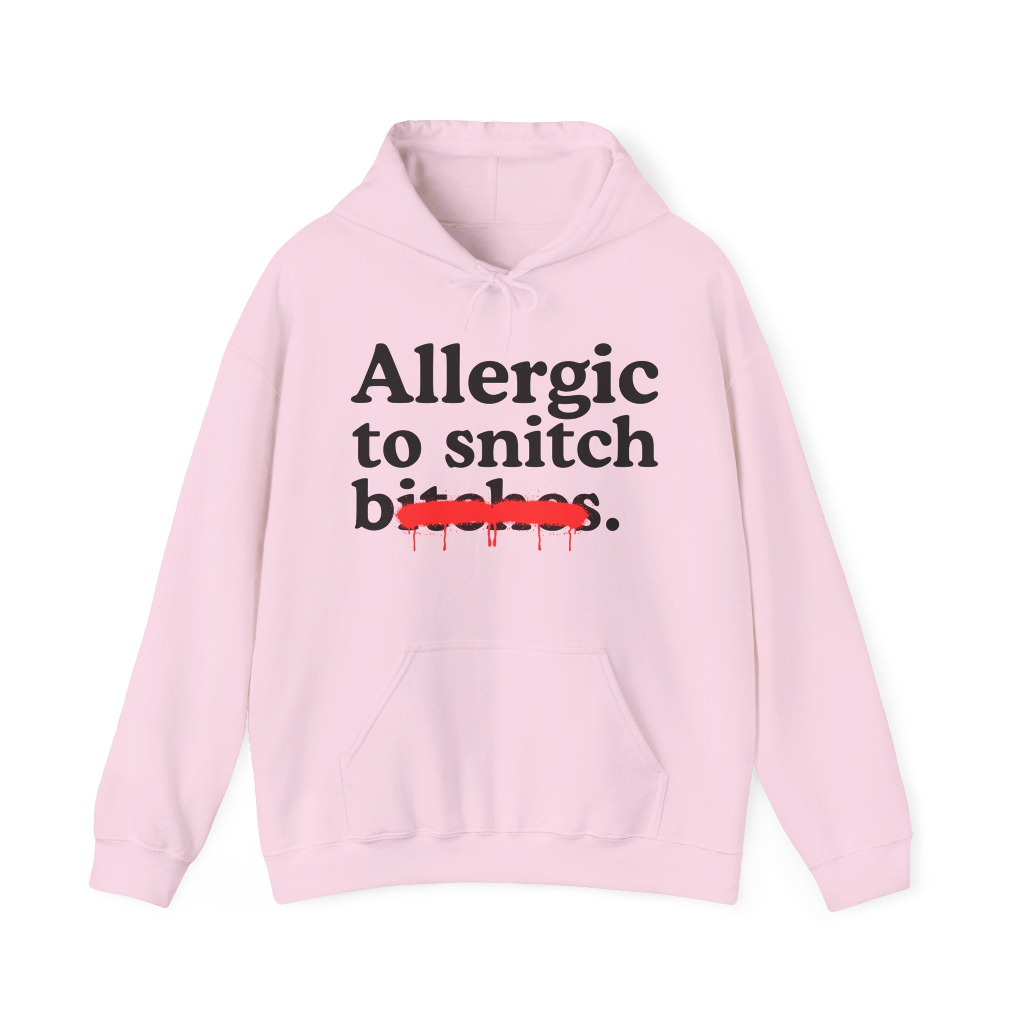 Allergic To Snitch Bitches — Sarcastic Sassy Statement Hoodie
