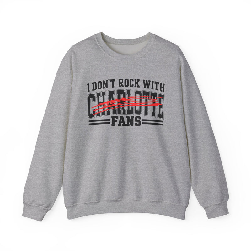 I Don’t Rock With Charlotte Fans – Funny Sport Rivalry Sweatshirt