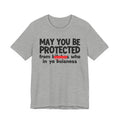 May You Be Protected From Bitches Who In Ya Buisness — Funny Protection Statement T-Shirt