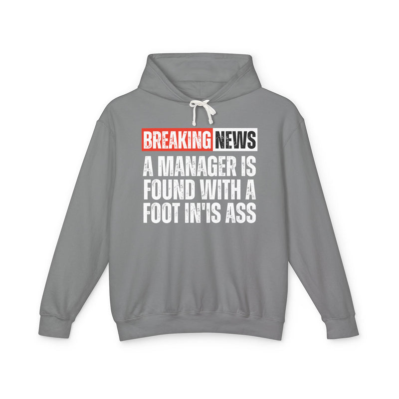Breaking News: Manager Found With A Foot In'Is Ass－Funny News Alert Hoodie