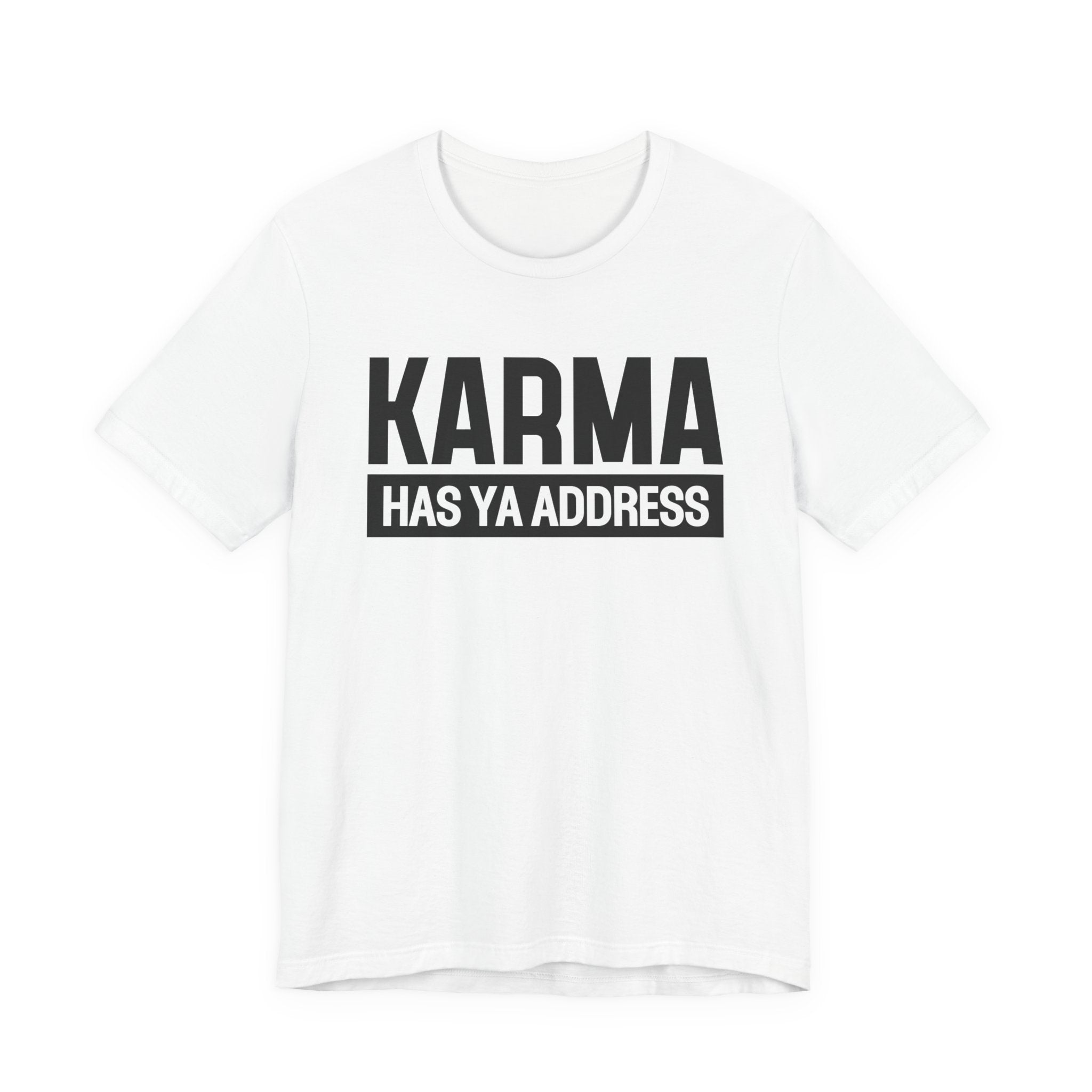 Karma Has Ya Address T-shirt