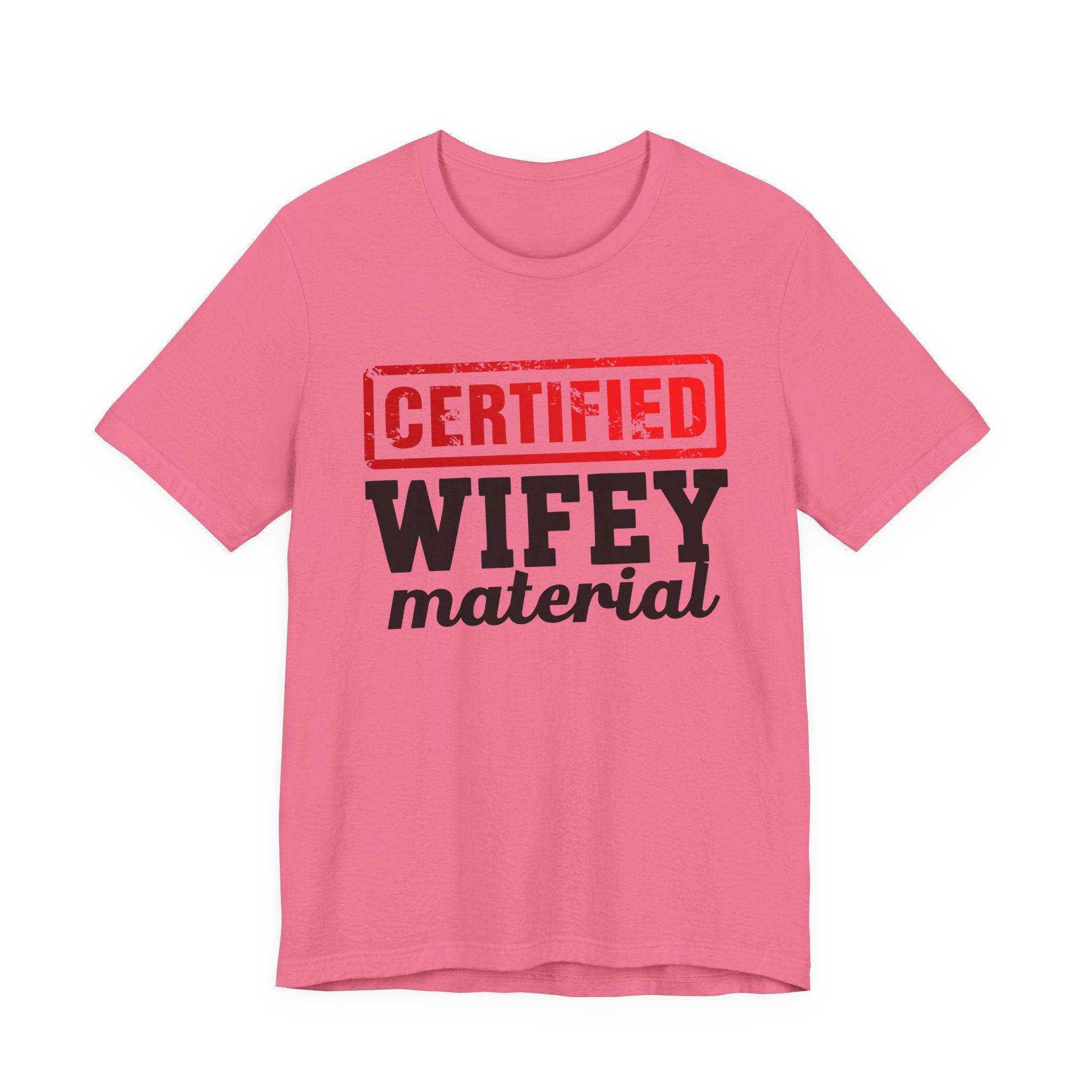 Certified Wifey Material－Marriage Minded Statement T-Shirt