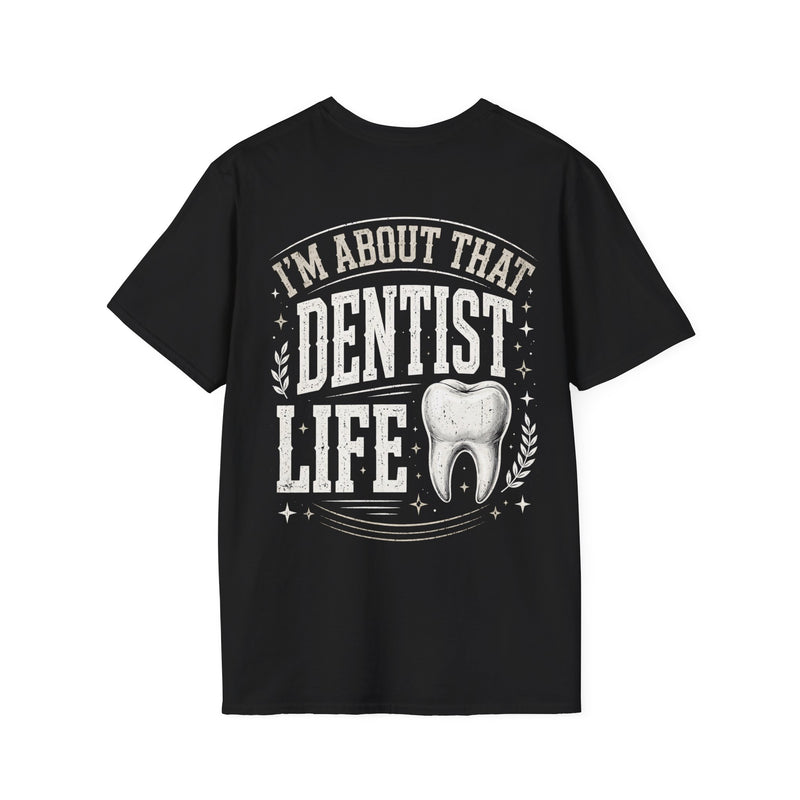 Black t-shirt with white bubble lettering reading I'M ABOUT THAT DENTIST LIFE, back.