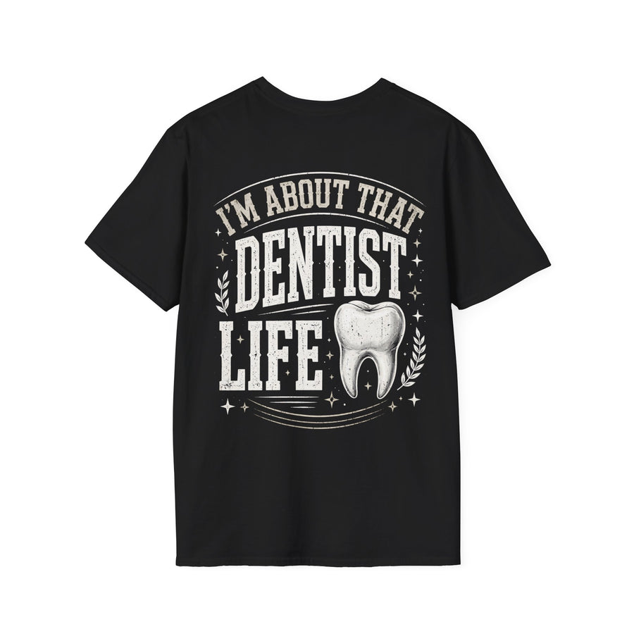 Black t-shirt with white bubble lettering reading I'M ABOUT THAT DENTIST LIFE, back.