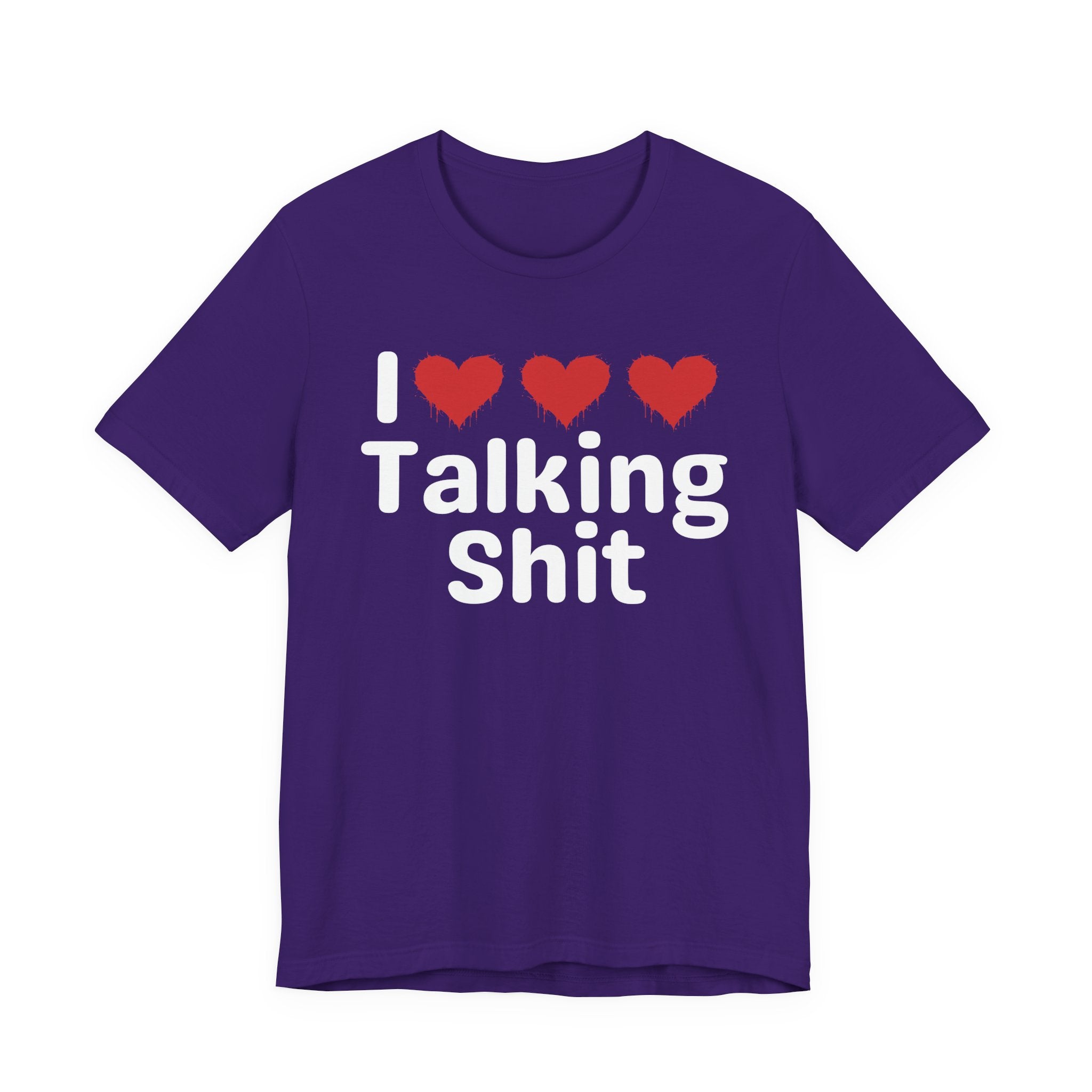 I Love Talking Shit — Funny Slogan Tee for Bold, Sarcastic Humor