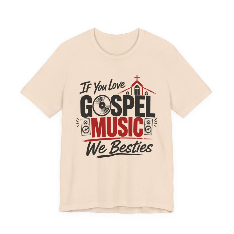 If You Love Gospel Music We Besties － Gospel Music Lover T-shirt
