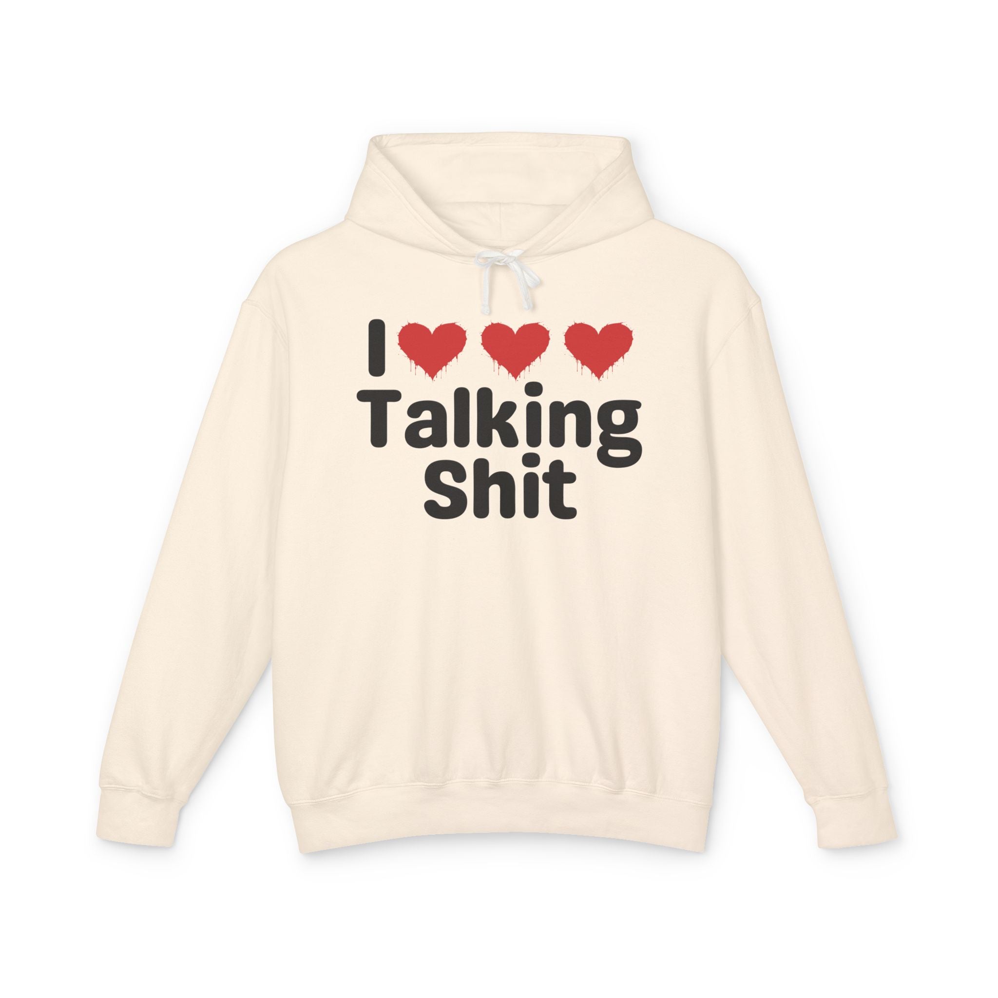 I Love Talking Shit — Funny Sarcastic Hoodie