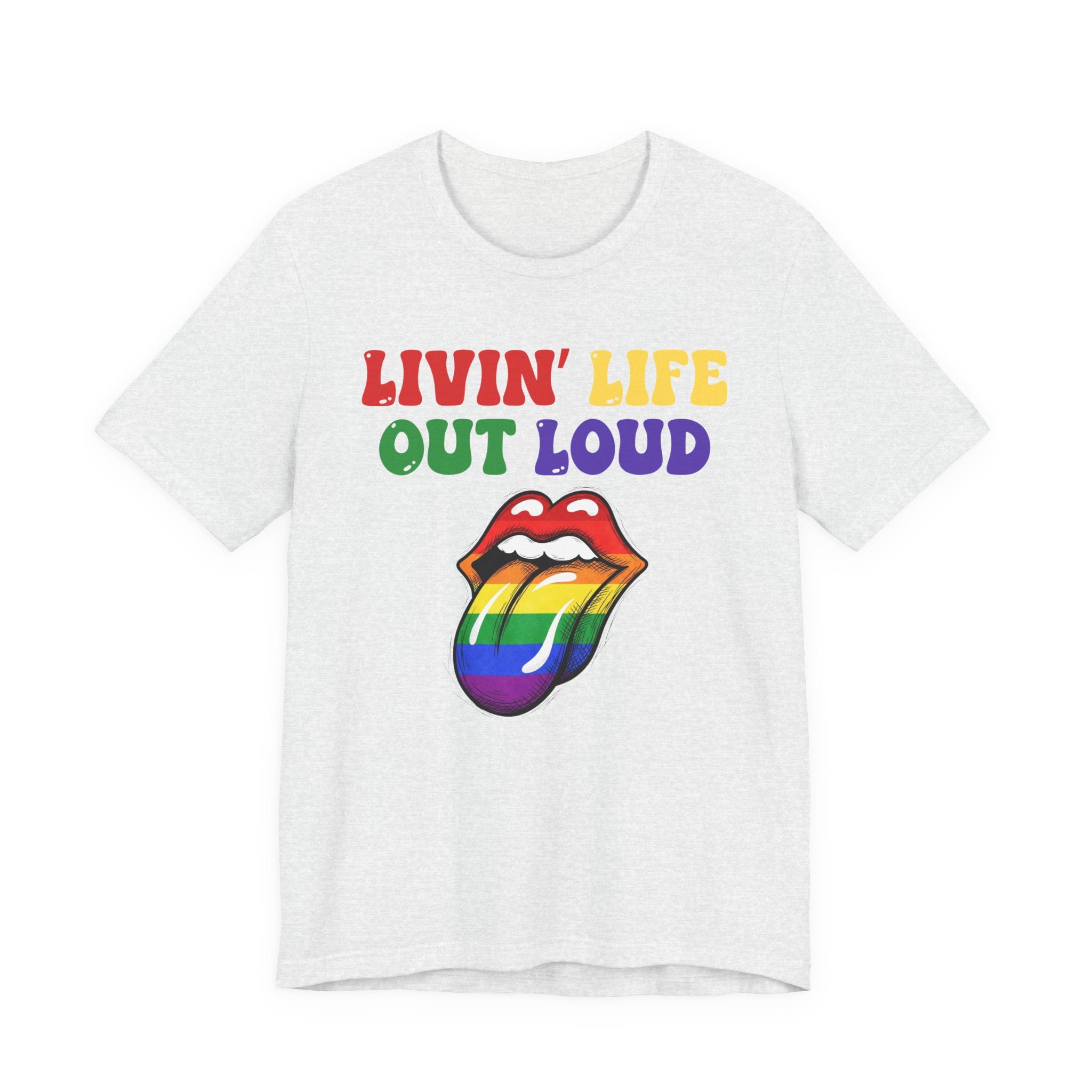 Livin' Life Out Loud - Pride Rainbow Tee