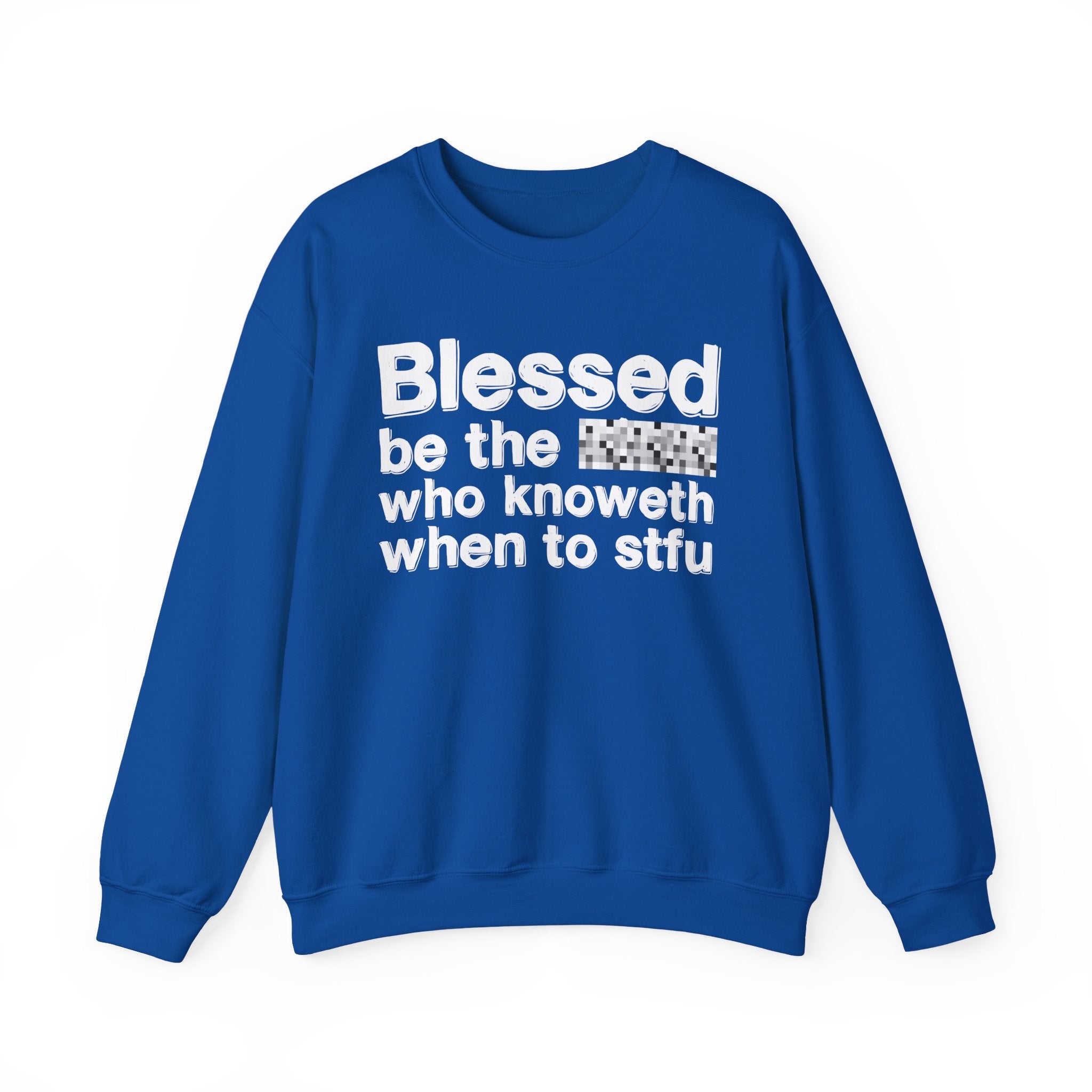 Blessed Be The [Censored] Who Knoweth When To STFU - Funny Inspirational Sweathsirt