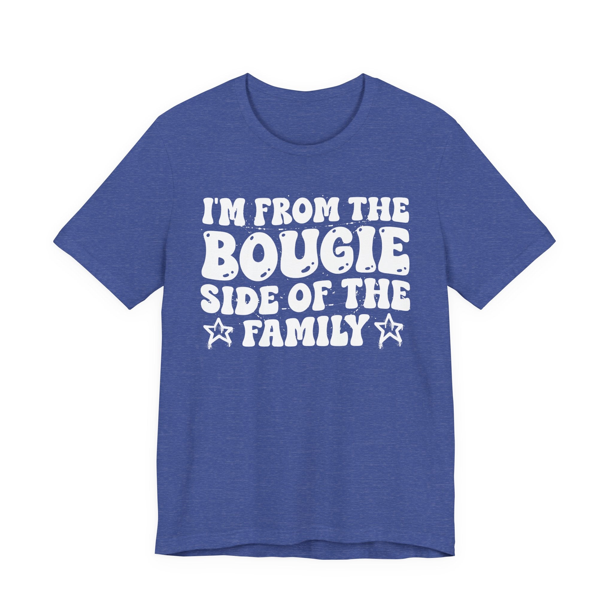 I'm From The Bougie Side of the Family — Funny Family Pride T-Shirt