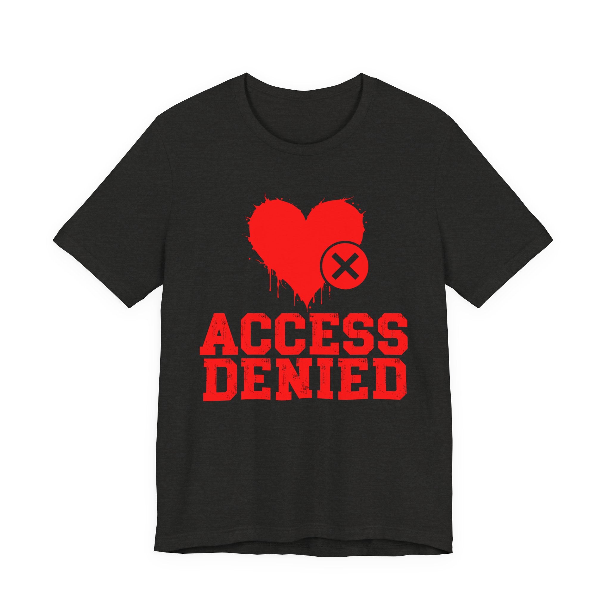 Access Denied Heart Tee — Funny Rejected Love T-Shirt (Heart Top)