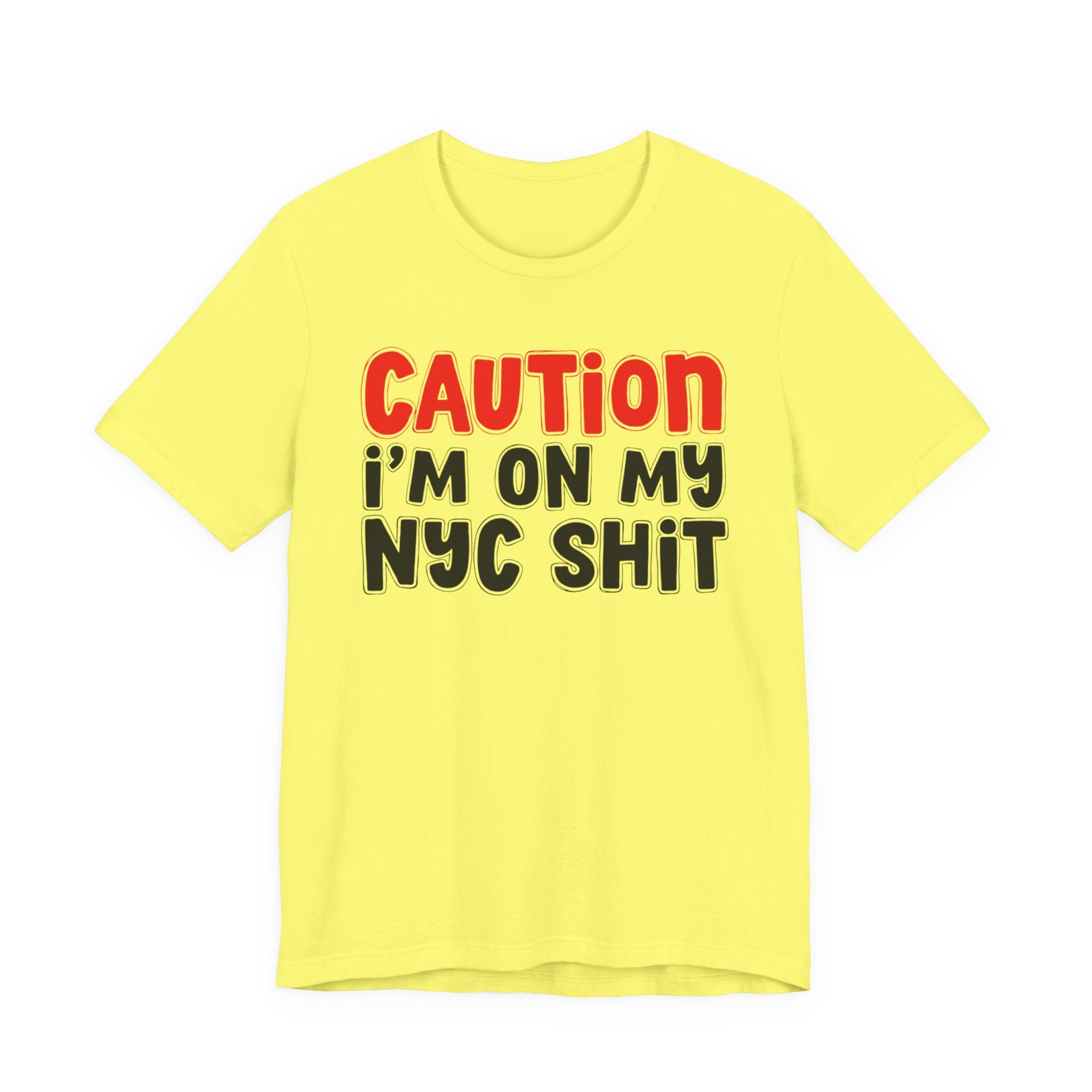 Caution I'm On My NYC Shit — City Pride Statement T-shirt