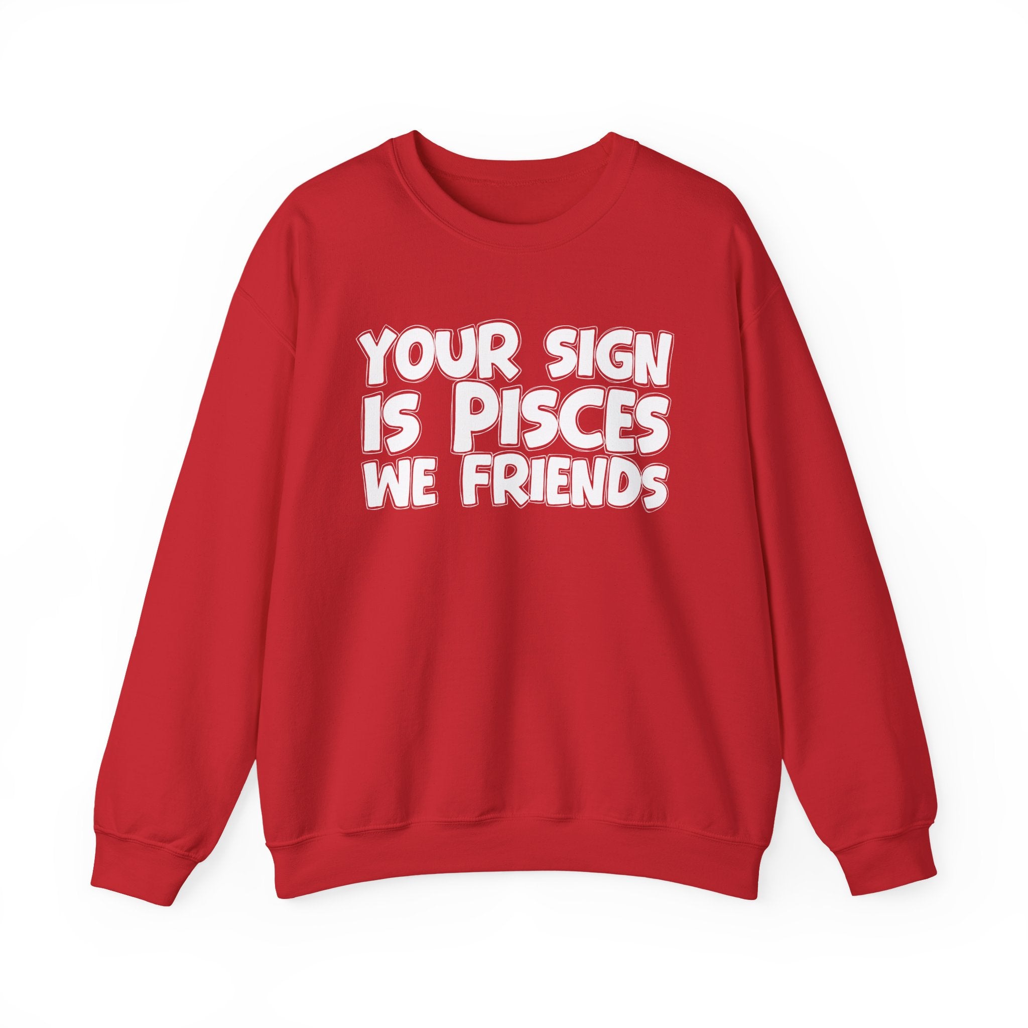 Your Sign is PISCES We Friends - Fun Astrological Pride Sweatshirt