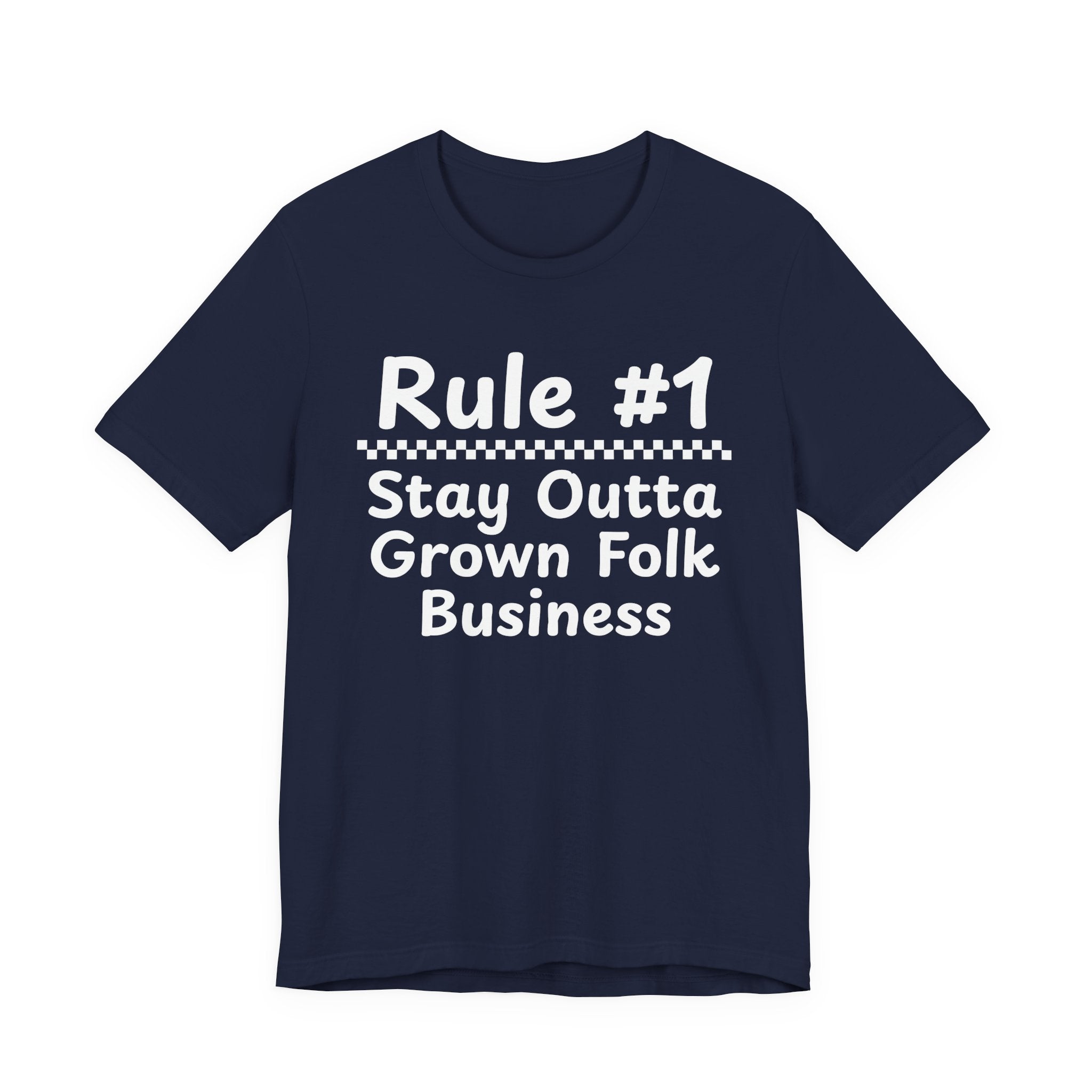 Rule #1 Stay Outta Grown Folk Business - Funny Back In The Days T-Shirt