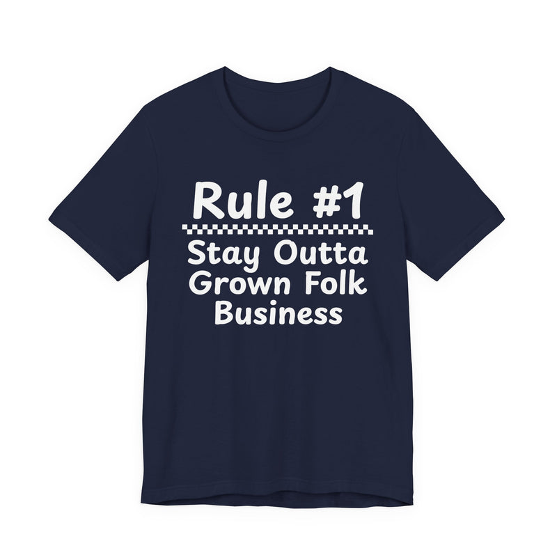 Rule #1 Stay Outta Grown Folk Business — Funny Back In The Days T-Shirt