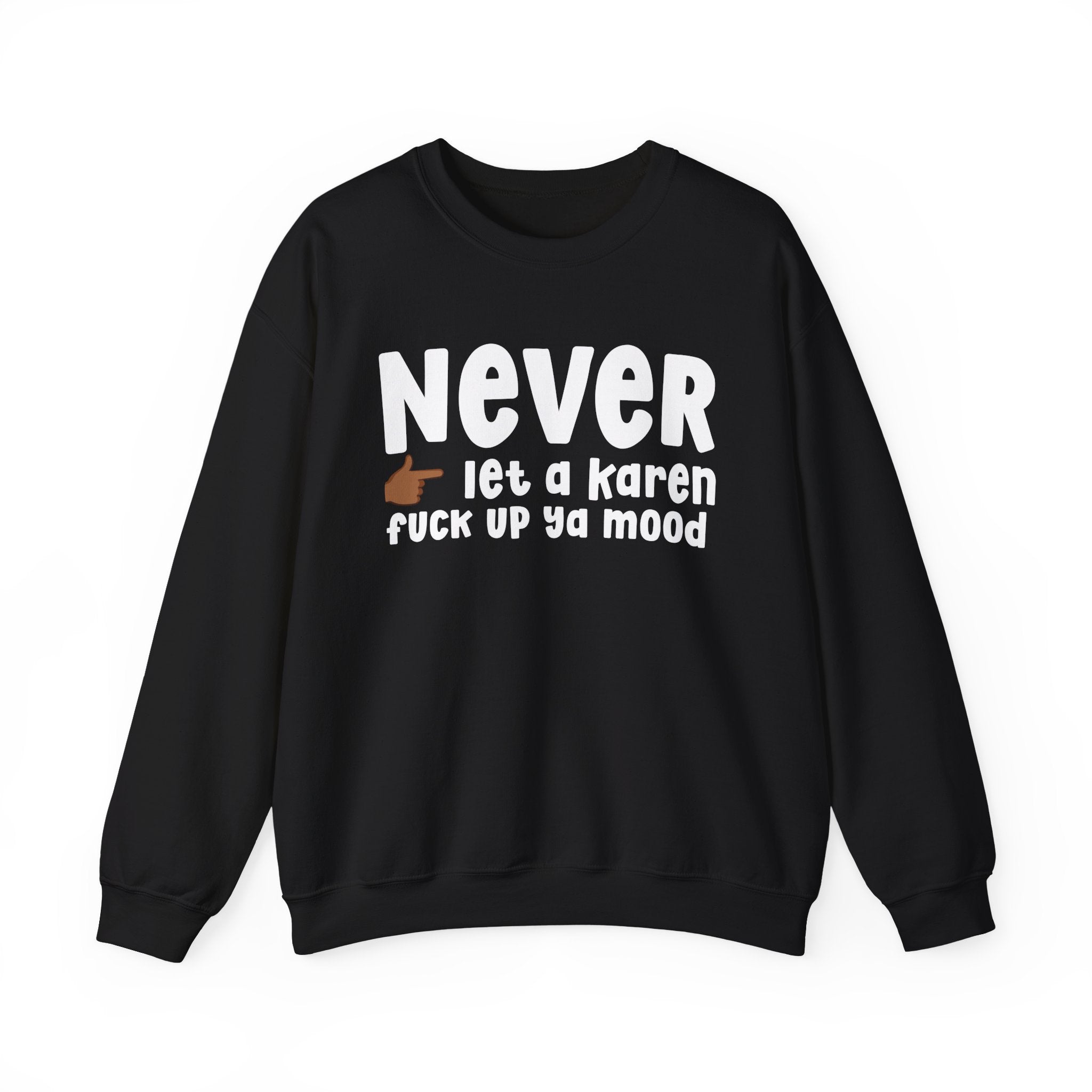 Never Let A Karen Fuck Up Ya Mood — Funny Personal Space Sweatshirt