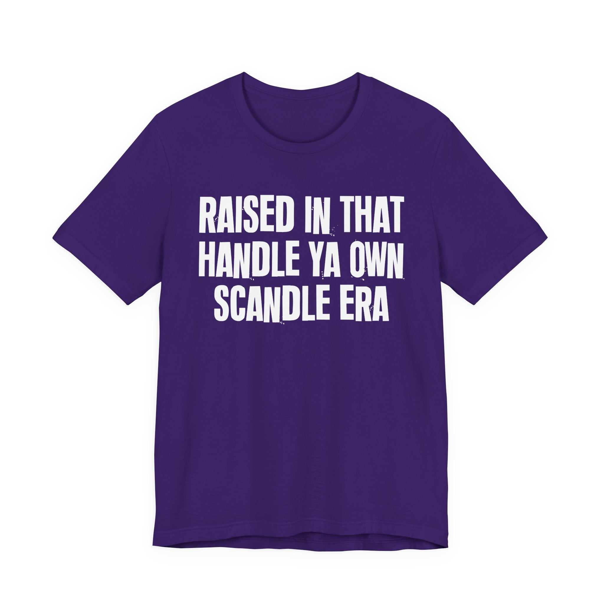 Raised In That Handle Ya Own Scandle Era - Funny Back In The Day Statement Tee Shirt