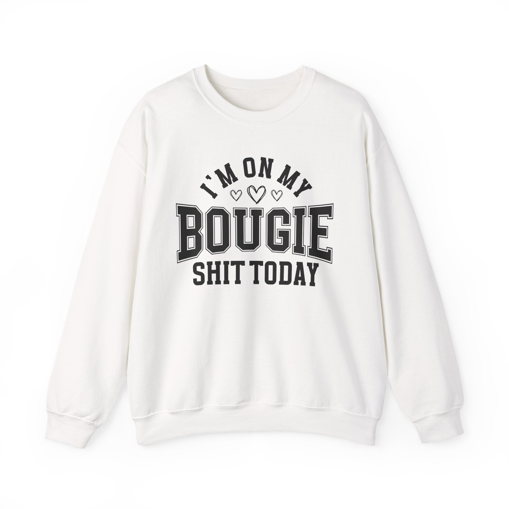 I'm On My Bougie Shit Today - Sweatshirt