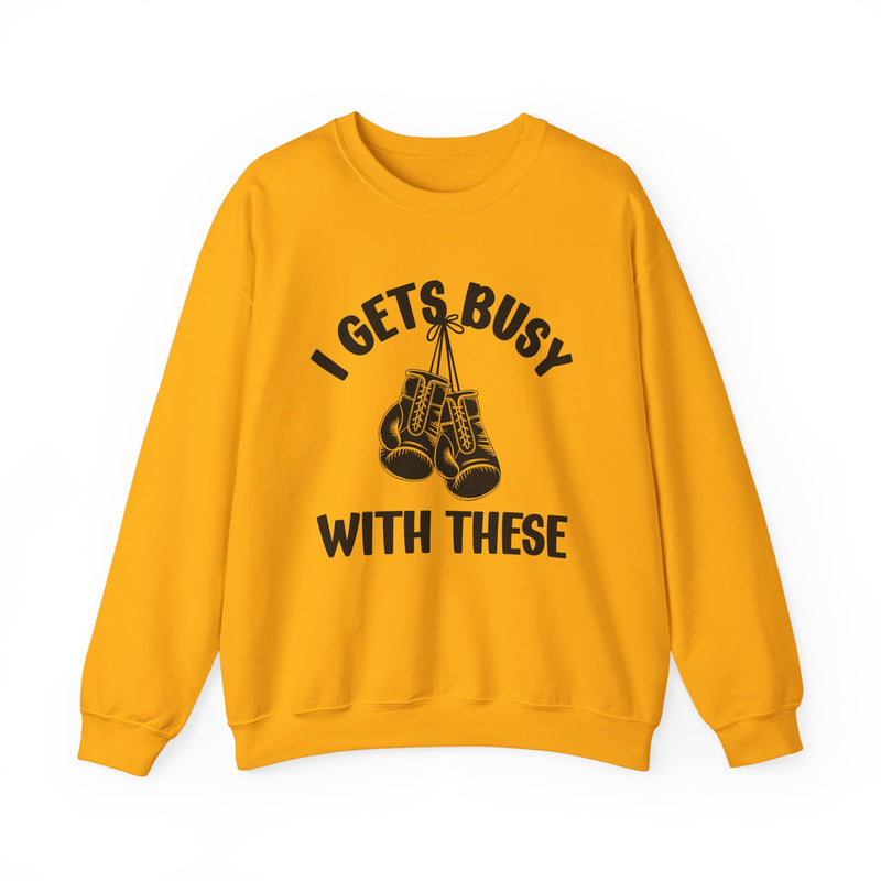 I Gets Busy With These — Sweatshirt alternate view 5: I GETS BUSY WITH THESE in bold statement lettering. Street Talk Designs sports statement apparel.