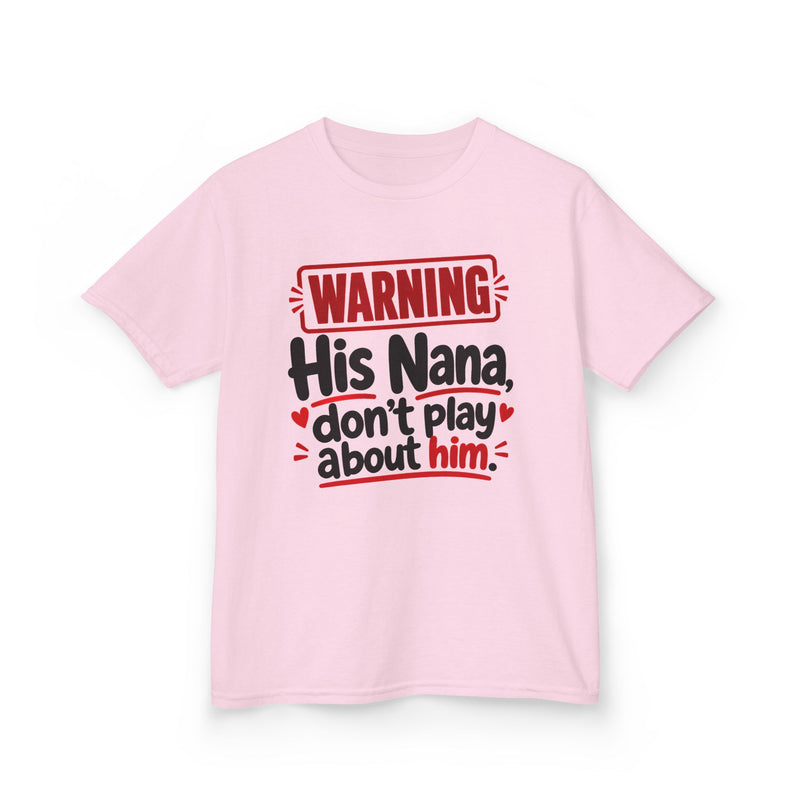 His Nana, Don't Play About Him — Youth Parent Child T-shirt