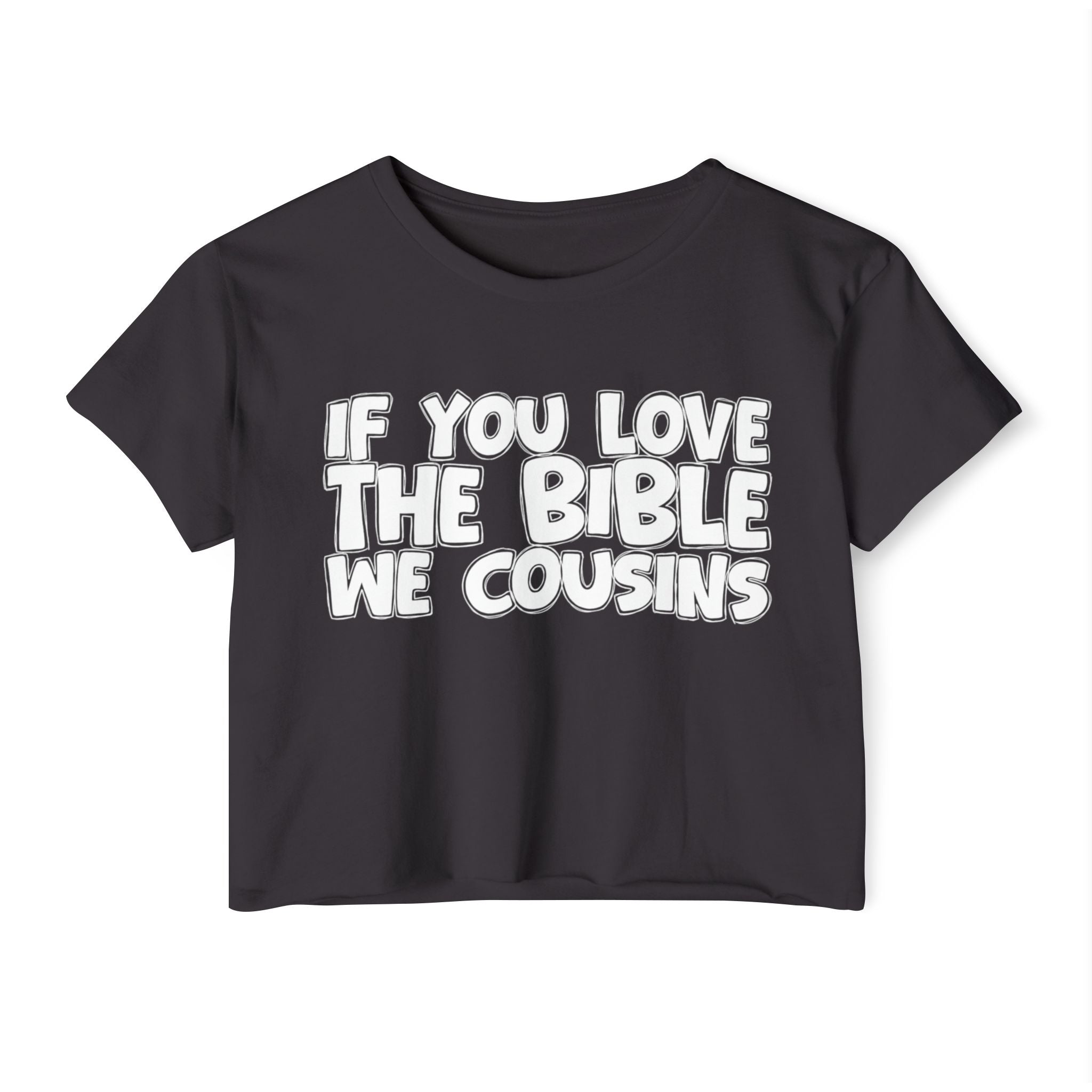 If You Love The Bible We Cousins - Spiritual Pride Crop Top