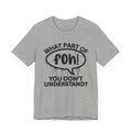 What Part of FOH You Don't Understand? T-Shirt
