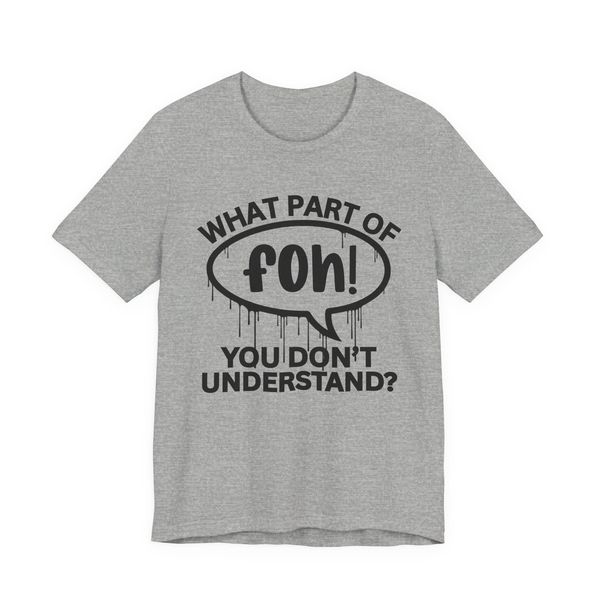 What Part of FOH You Don't Understand? T-Shirt