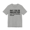 May You Be Protected From The Pretend Friends — Funny Sarcastic Prayer Tee