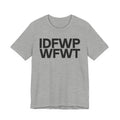 IDFWPWFWT (I Don't Fuck Wit People Who Fuck Wit Trump)  T-Shirt
