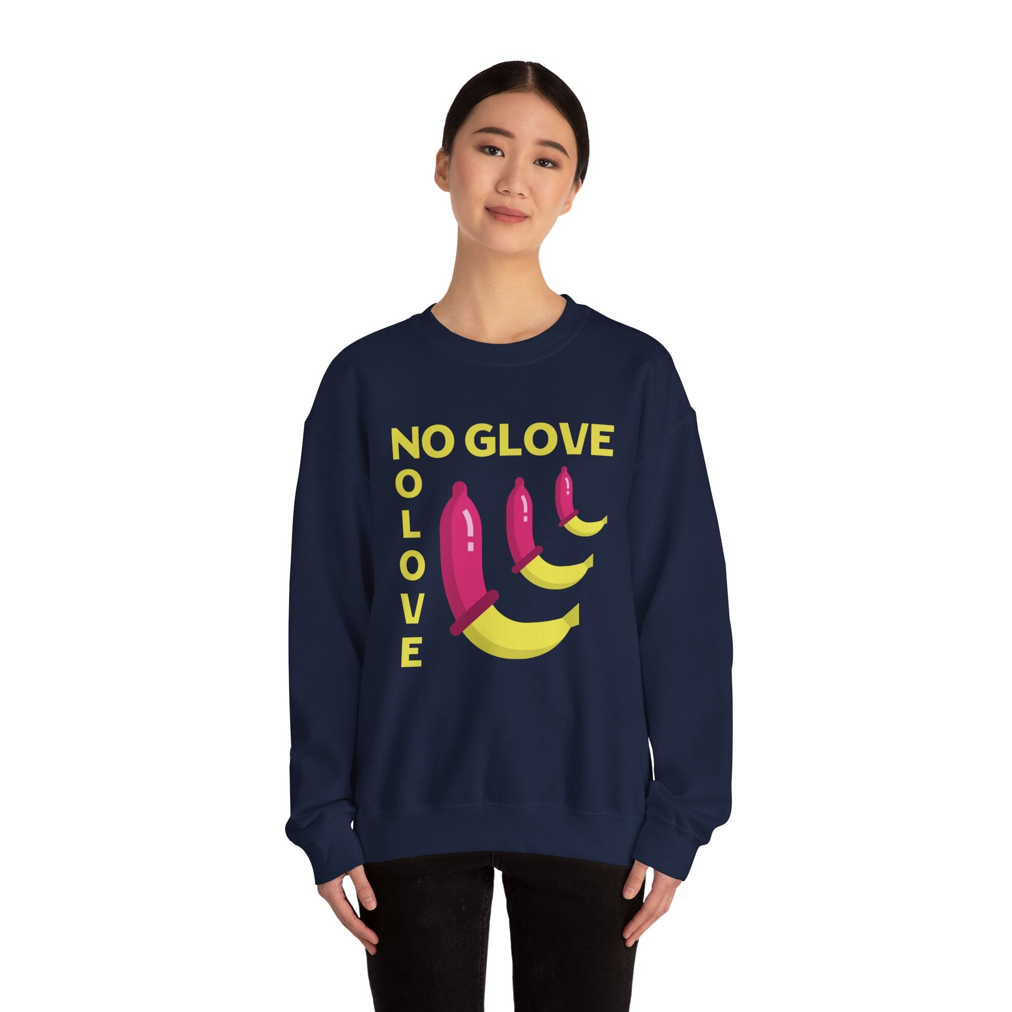 No Glove No Love Sweatshirt - Safe Sex Responsible Statement