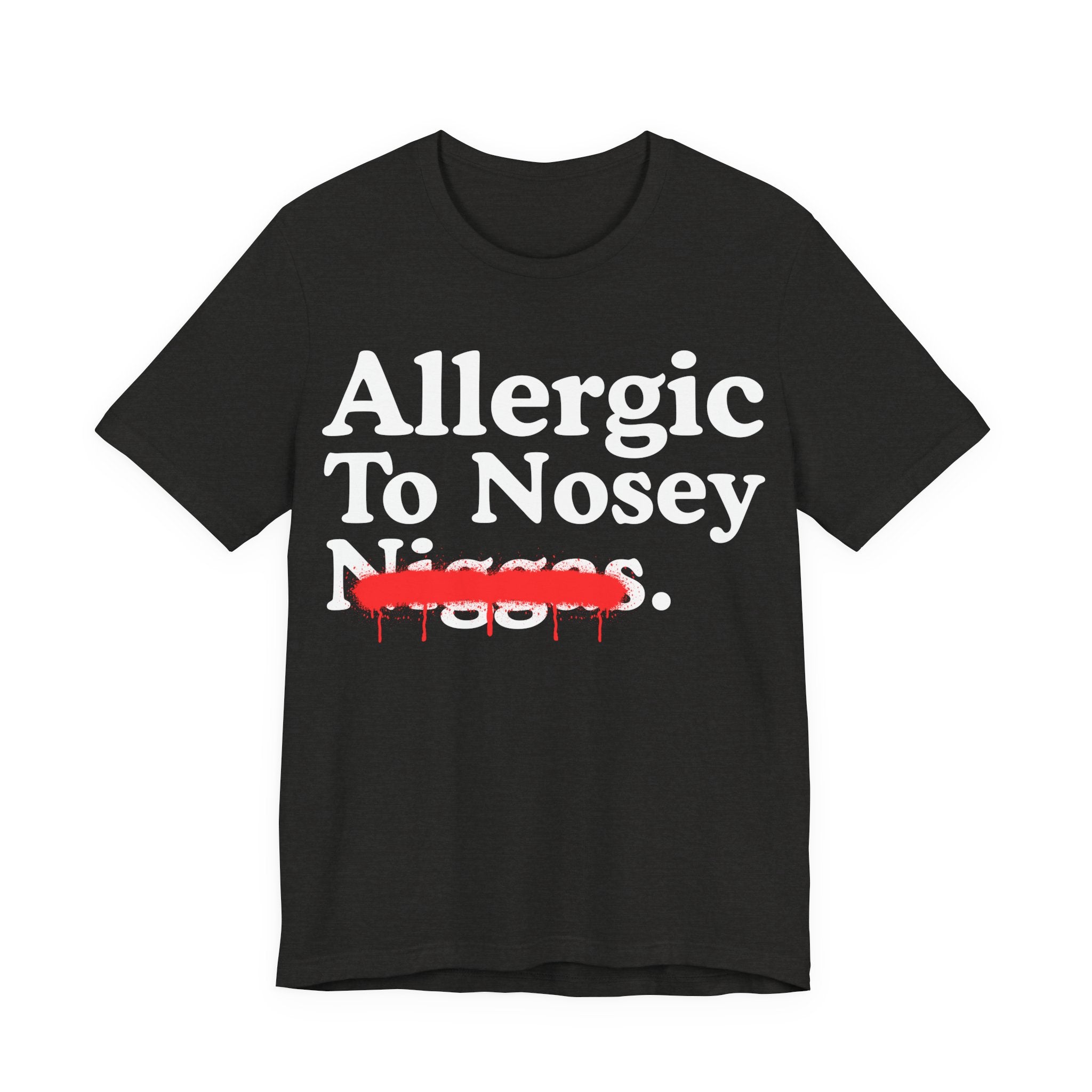 Allergic To Nosey Niggas — Sarcastic Statement T-Shirt