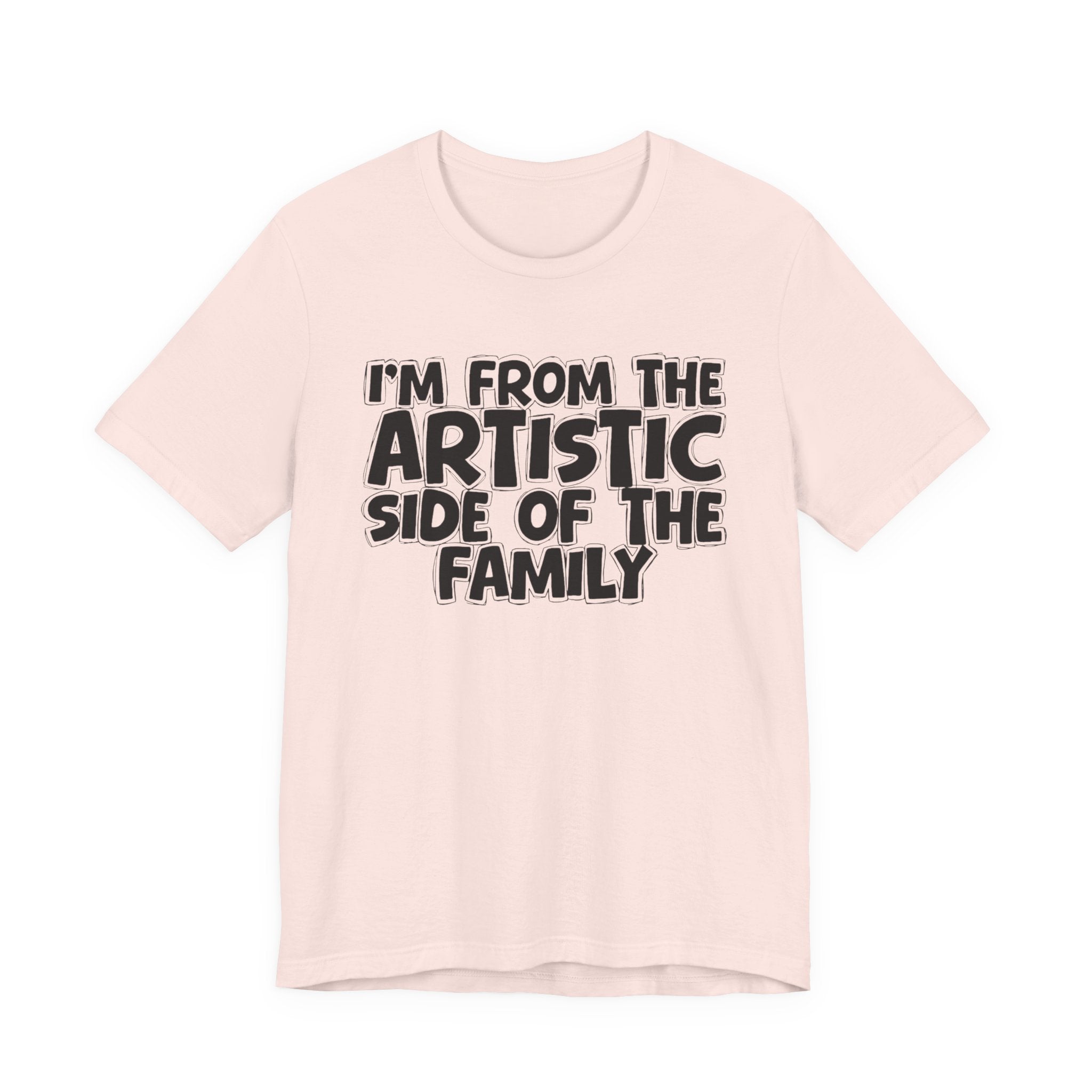 I'm From The Artistic Side Of The Family — Funny Family Gathering Tee