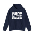 Mama Not For The Fuckery Hoodie.
