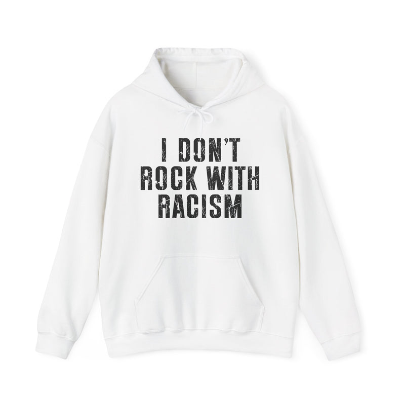 I Don't Rock With Racism — Hoodie back view: I DON'T ROCK WITH RACISM in bold statement lettering. Street Talk Designs politics and power statement apparel.