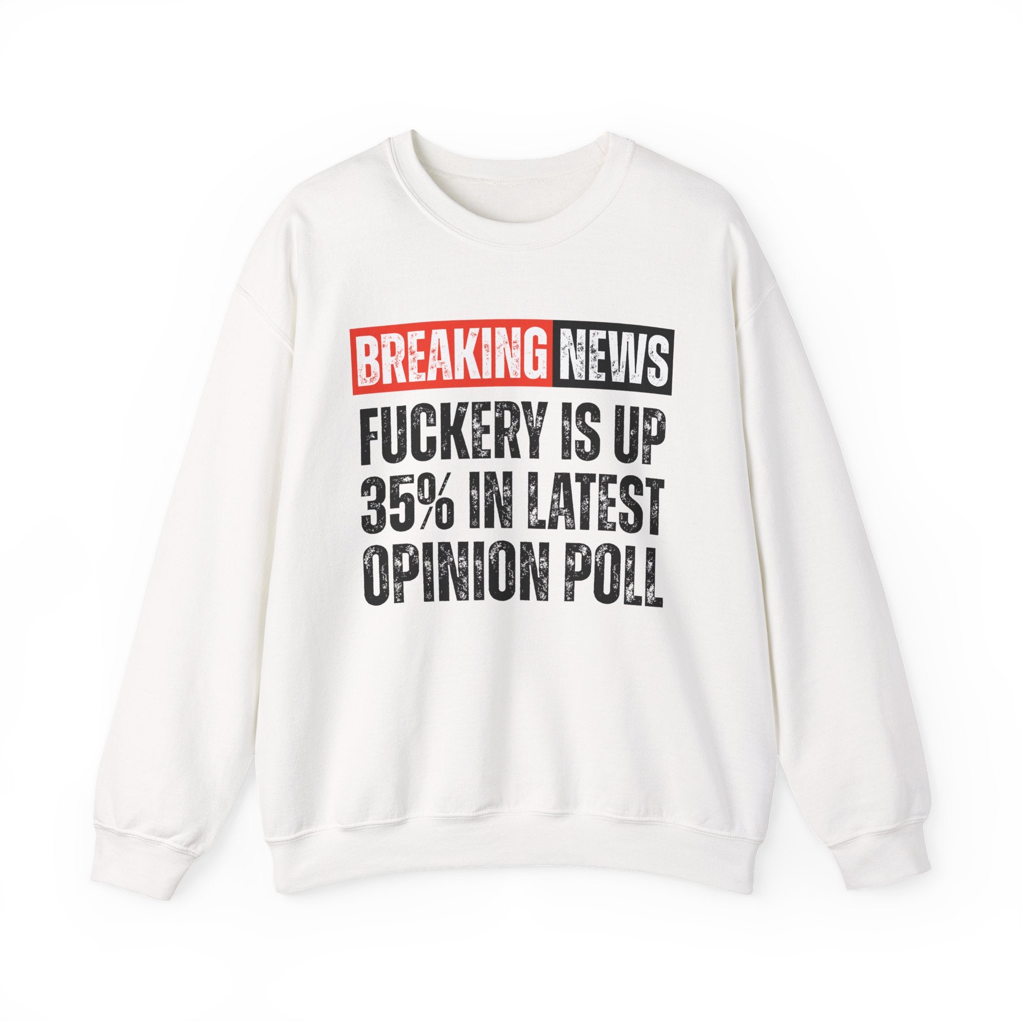 Breaking News: Fuckery Is Up 35% In Latest Opinion Poll － Funny News Alert Sweatshirt