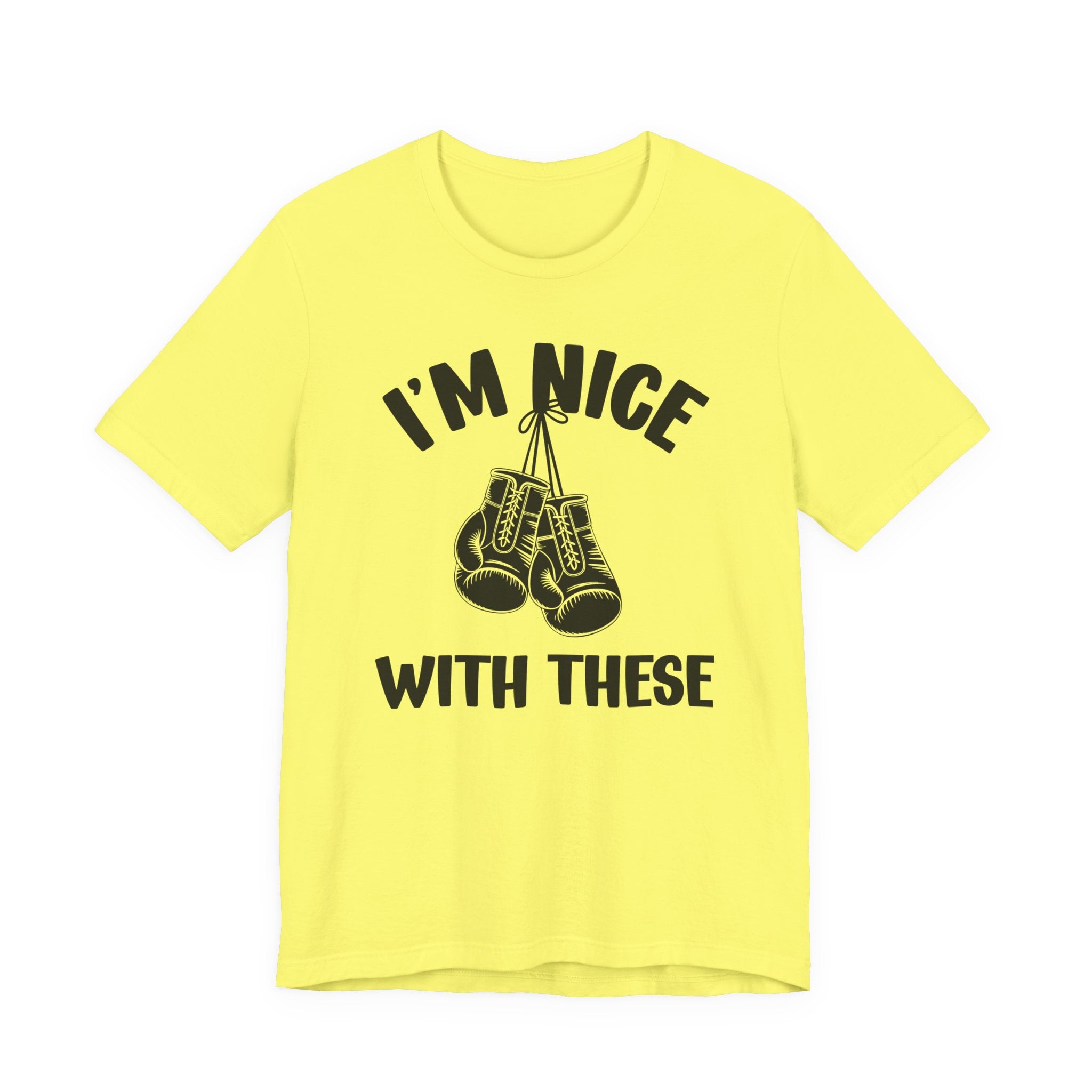 I'm Nice With These - Funny Boxing MMA Fighter T-Shirt