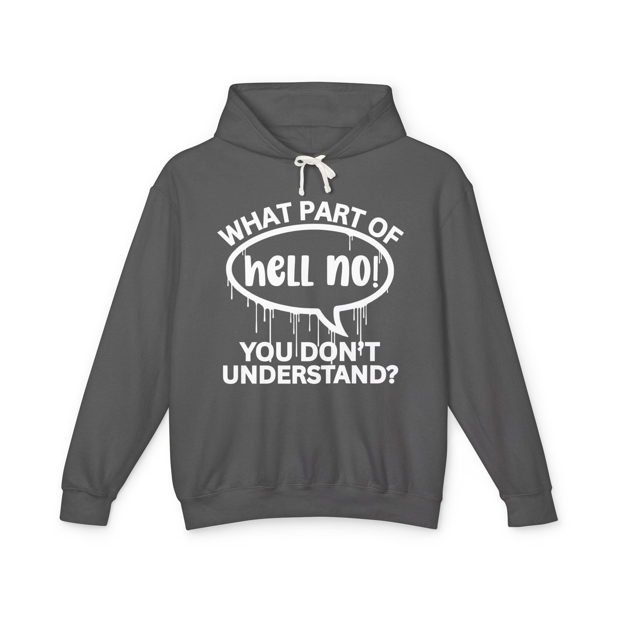 What Part of HELL NO You Don't Understand? Bold Statement Sweatshirt