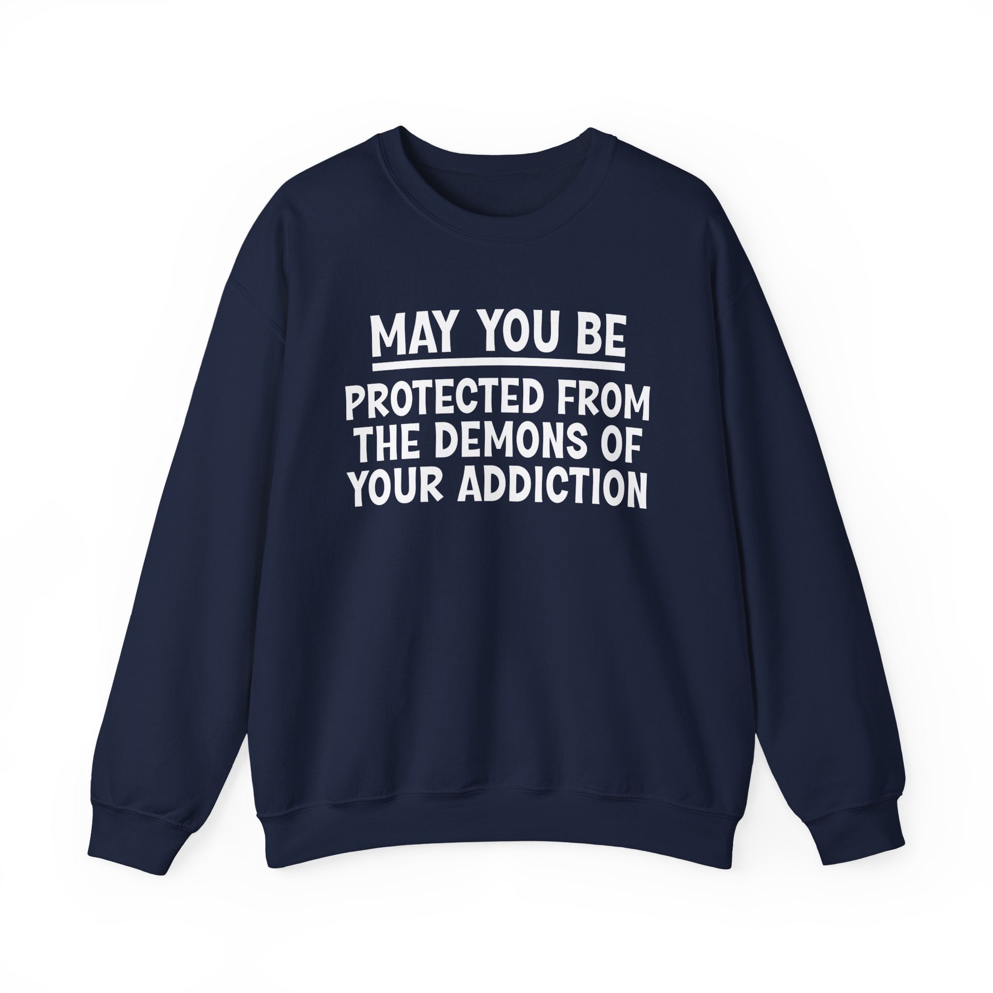 May You Be Protected From The Demons Of Your Addiction Funny Sarcastic Sweatshirt