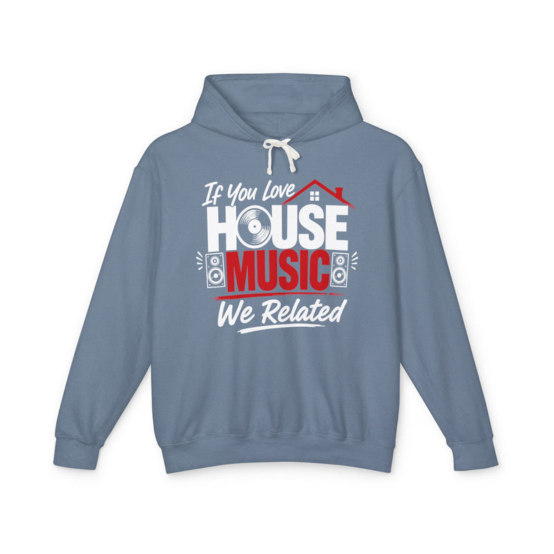 If You Love House Music We Related － House Music Lovers Hoodie