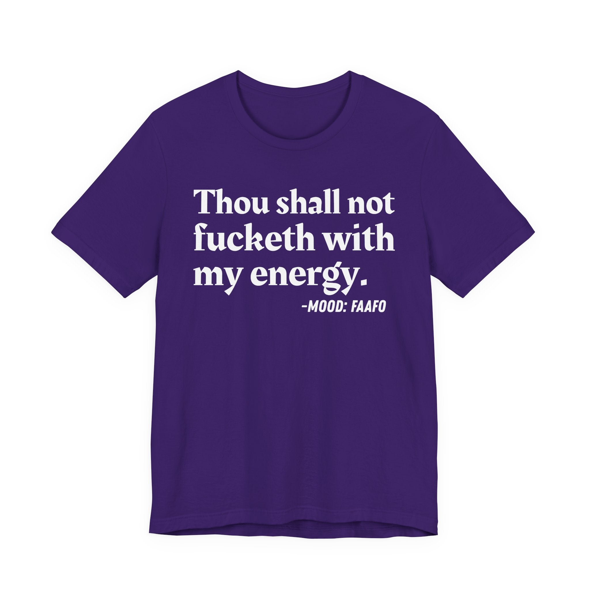 Thou Shall Not Fucketh With My Energy Mood T-Shirt —  Statement T-Shirt