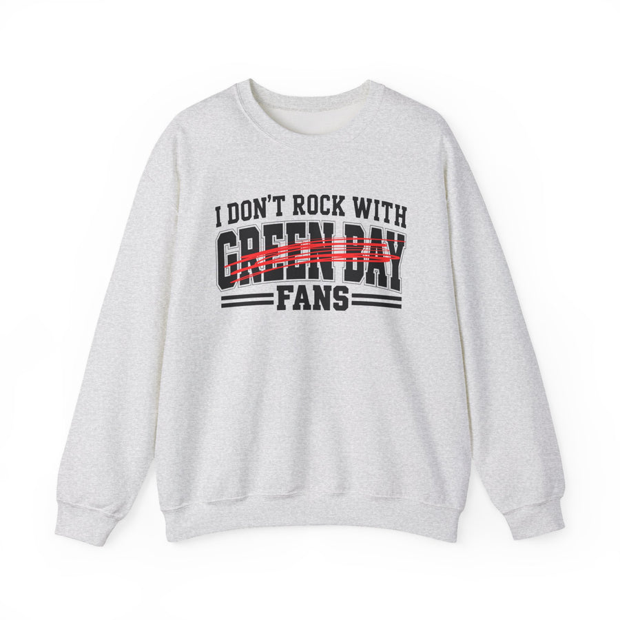 Sweatshirt with bold bubble lettering reading "I DON'T ROCK WITH GREEN BAY FANS", front view.