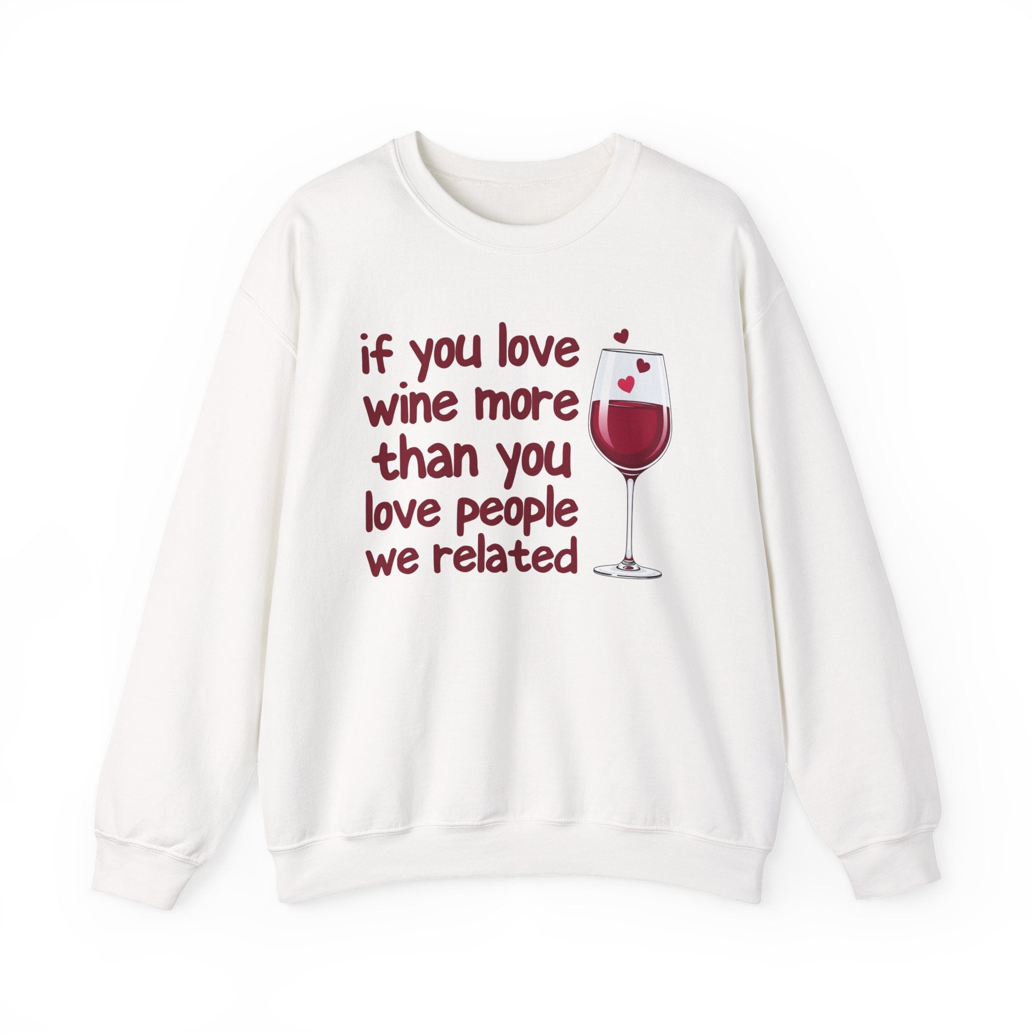 If You Love Wine More Than You Love People We Related - Wine Lovers Sweatshirt