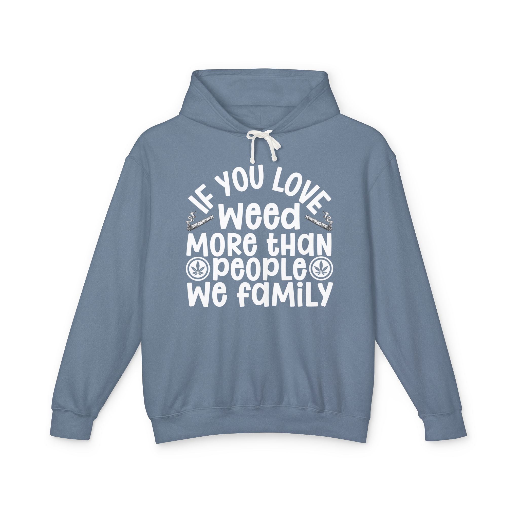 If You Love Weed More Than People We Family — 420 Lovers Hoodie