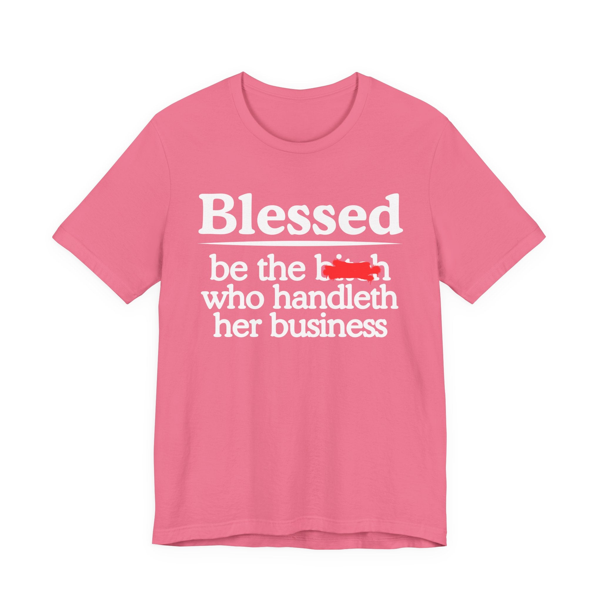 Blessed Be The Bitch Who Handleth  Her Business — Funny Inspirational T-shirt