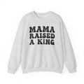 Mama Raised A King Sweatshirt