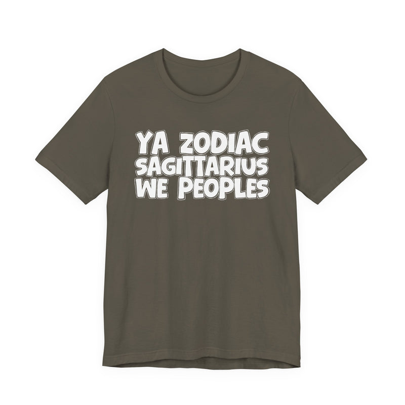 Olive t-shirt with white hand-lettered YA ZODIAC SAGITTARIUS WE PEOPLES print, front flat-lay view.